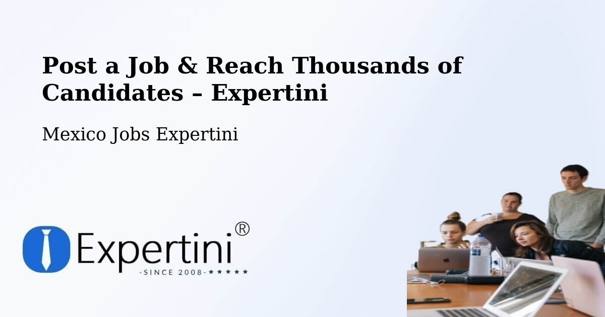 Post a Job in El Nilo – Hire the Right Talent - El Nilo, Mexico Jobs Expertini