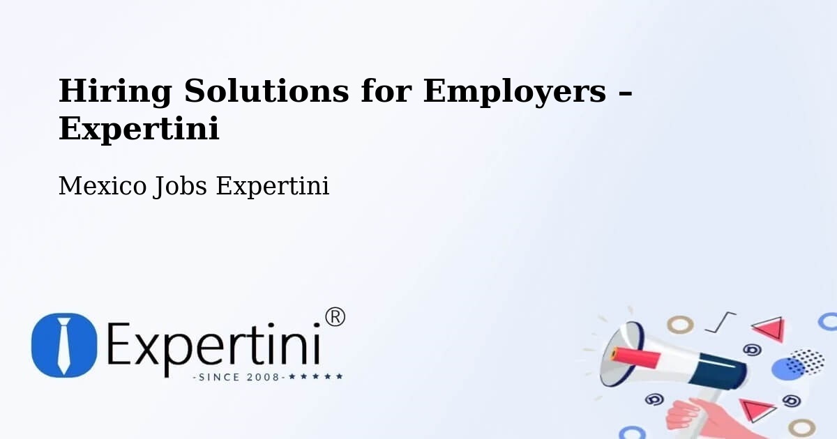 Hiring Solutions for Employers in El Nilo - El Nilo, Mexico Jobs Expertini