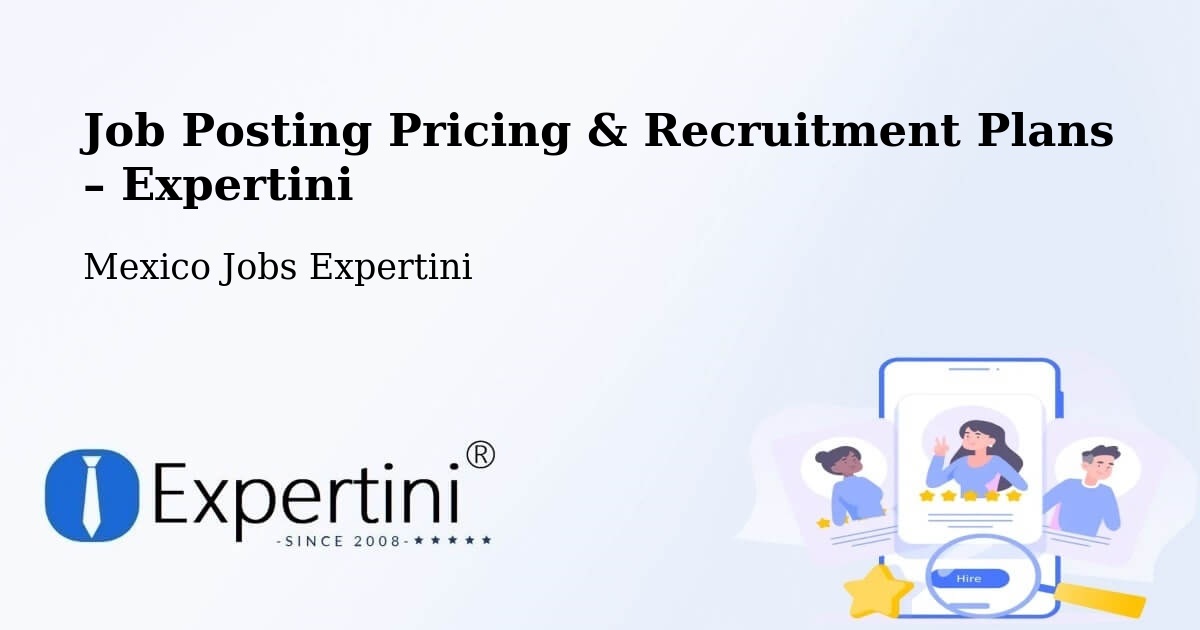 Job Posting Pricing & Recruitment Plans – El Nilo - El Nilo, Mexico Jobs Expertini