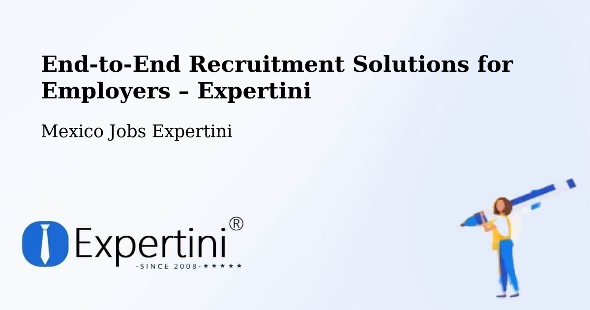 Recruitment Solutions for Employers – El Nilo - El Nilo, Mexico Jobs Expertini